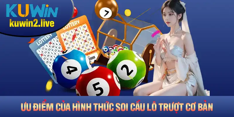 Ưu điểm của hình thức soi cầu lô trượt cơ bản