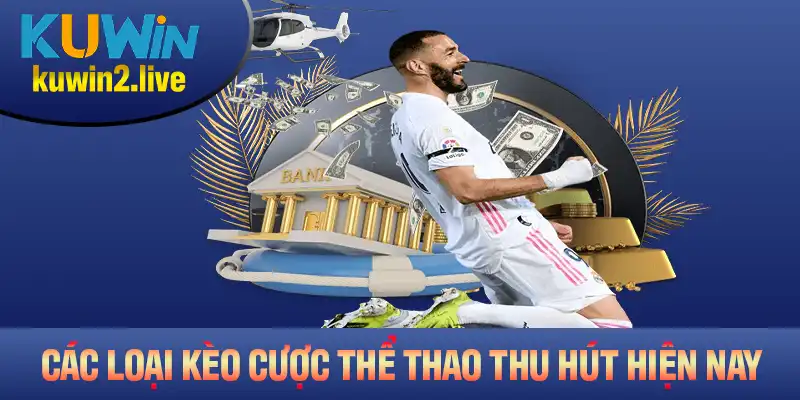 Tổng hợp các loại kèo cược thể thao Kuwin thu hút nhất hiện nay