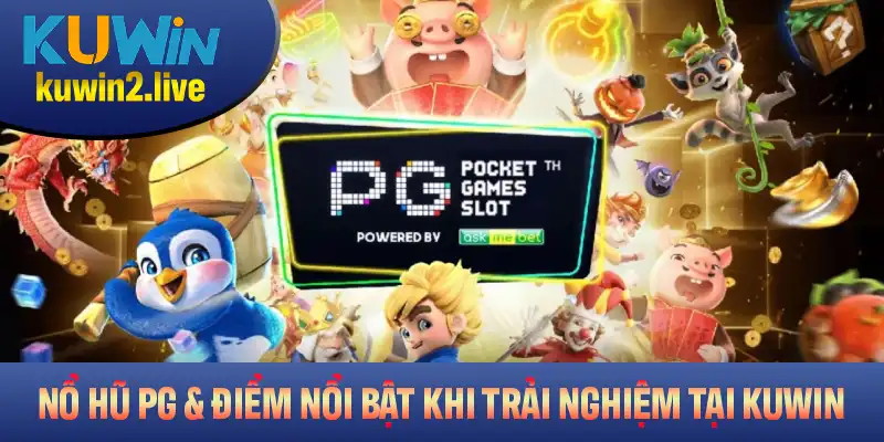 Nổ hũ PG Và Những Điểm Nổi Bật Khi Trải Nghiệm Tại Kuwin