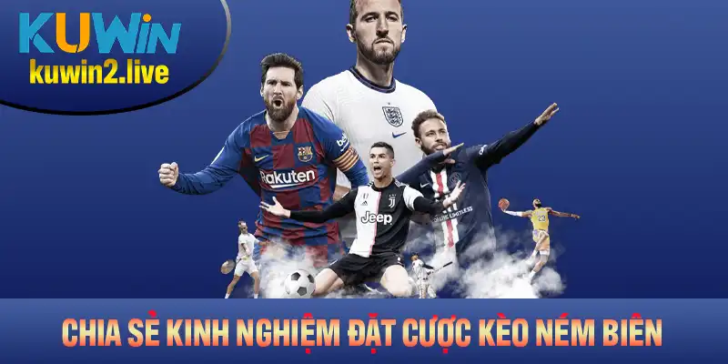 Chia sẻ kinh nghiệm đặt cược kèo ném biên hiệu quả nhất