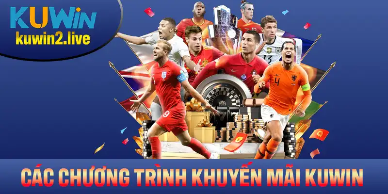 Các chương trình khuyến mãi KUWIN cực Hot nên tham gia