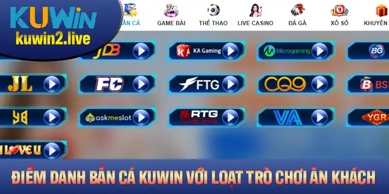 Điểm danh bắn cá Kuwin với loạt trò chơi ăn khách