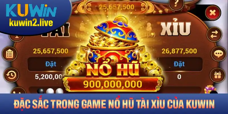 Những điều đặc sắc chỉ có trong game nổ hũ Tài Xỉu của Kuwin